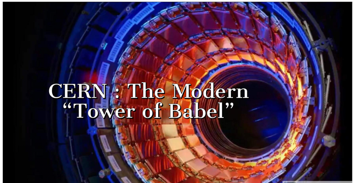 CERN : The modern day “Tower of Babel”
